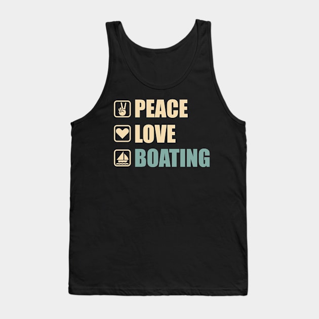 Peace Love Boating - Funny Boating Lovers Gift Tank Top by DnB